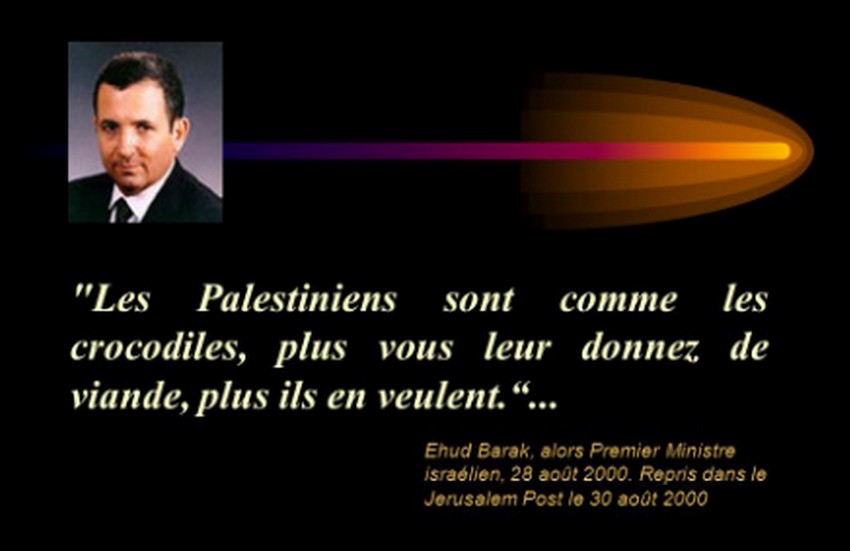 Les Palestiniens - des crocodiles. Dixit Ehud Barak